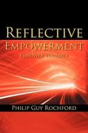 Reflective Empowerment: Empower Yourself di Philip Guy Rochford edito da OUTSKIRTS PR
