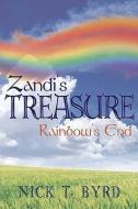 Zandi's Treasure: Rainbow's End di T. Byrd Nick T. Byrd, Nick T. Byrd edito da AUTHORHOUSE