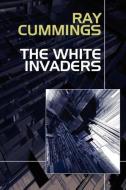 The White Invaders di Ray Cummings edito da Wildside Press