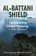 Al-Battani Shield: Counteracting Global Warming: A New Approach di Ibrahim Lala Inayatullah Ibrahim Lalani, Inayatullah Ibrahim Lalani edito da AUTHORHOUSE