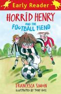 Horrid Henry Early Reader: Horrid Henry and the Football Fiend di Francesca Simon edito da Hachette Children's Group