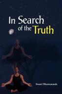 In Search of the Truth di Swami Dharmananda edito da Xlibris
