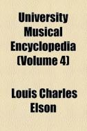 University Musical Encyclopedia di Louis Charles Elson edito da General Books Llc