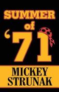 Summer Of \'71 di Mickey Strunak edito da America Star Books