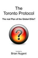 The Toronto Protocol di Brian Nugent edito da Lulu.com