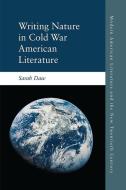 Writing Nature in Cold War American Literature di Sarah Daw edito da Edinburgh University Press