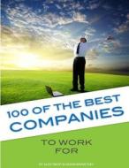 100 of the Best Companies to Work for di Alex Trost, Vadim Kravetsky edito da Createspace