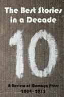 The Best Stories in a Decade - A Review of Momaya Press from 2004 to 2013 di Momaya Press edito da Createspace
