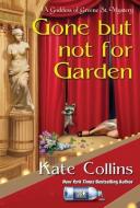 Gone But Not for Garden di Kate Collins edito da KENSINGTON COZIES