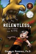 Relentless, Too! di Ph. D. Charles Redding edito da XULON PR