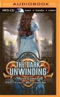 The Dark Unwinding di Sharon Cameron edito da Scholastic on Brilliance Audio