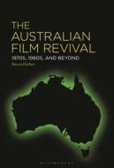 The Australian Film Revival di Susan Barber edito da Bloomsbury Publishing Plc