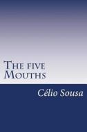 The Five Mouths di Celio Neri Sousa edito da Createspace