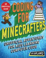 Coding for Minecrafters di Ian Garland edito da Skyhorse Publishing