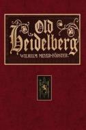 Old Heidelberg di Wilhelm Meyer-Forster edito da Createspace