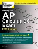 Cracking The Ap Calculus Bc Exam, 2018 Edition di Princeton Review edito da Random House Usa Inc