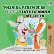 I Love to Brush My Teeth (Serbian English Bilingual Children's Book -Latin Alphabet) di Shelley Admont, Kidkiddos Books edito da KidKiddos Books Ltd.