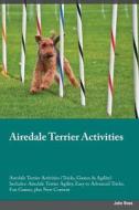 Airedale Terrier  Activities Airedale Terrier Tricks, Games & Agility. Includes di John Ross edito da Global Pet Care International