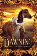 The Dawning di Embleton Julie Embleton edito da CreateSpace Independent Publishing Platform