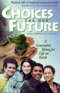 Choices for Our Future: A Generation Rising for Life on Earth di Ocean Robbins, Sol Solomon edito da BOOK PUB CO