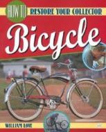 How to Restore Your Collector Bicycle di Bill Love edito da Motorbooks International
