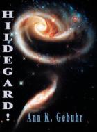 Hildegard! di Ann K Gebhur edito da Totalrecall Publications