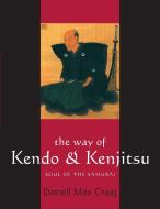 The Way of Kendo and Kenjitsu di Max Craig Darrell edito da YMAA Publication Center