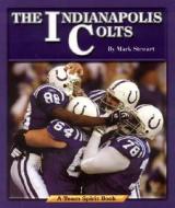 The Indianapolis Colts di Mark Stewart edito da Norwood House Paper Editions