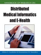Handbook of Research on Distributed Medical Informatics and E-Health di Athina A. Lazakidou, Konstantinos M. Siassiakos edito da Information Science Reference