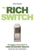 The Rich Switch - The Simple 3-Step System to Turn on Instant Wealth Using the Law of Attraction di David Hooper, David R. Hooper edito da BOLDTHOUGHTS.COM