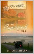 Love Finds You in Sugarcreek, Ohio di Serena B. Miller edito da Summerside Press