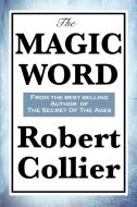 The Magic Word di Robert Collier edito da WILDER PUBN
