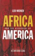 Africa and the Discovery of America di Leo Wiener edito da LUSHENA BOOKS INC
