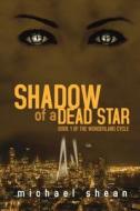Shadow Of A Dead Star di Michael Shean edito da Curiosity Quills Press