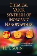 Chemical Vapor Synthesis of Inorganic Nanopowders di H. Y. Sohn edito da Nova Science Publishers Inc