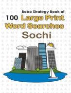 Bobo Strategy Book of 100 Large Print Word Searches: Sochi di Chris Cunliffe edito da Bobo Strategy