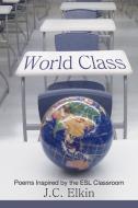 World Class di J. C. Elkin edito da Apprentice House