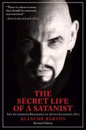 The Secret Life Of A Satanist di Blanche Barton edito da Feral House,U.S.