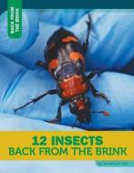 12 Insects Back from the Brink di Samantha S. Bell edito da 12 STORY LIB