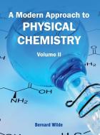 A Modern Approach to Physical Chemistry edito da ML Books International - IPS
