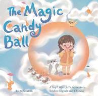 The Magic Candy Ball: A Shy Little Girl's Adventure Told in English and Chinese edito da SHANGHAI BOOKS
