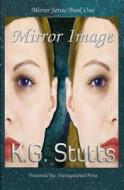 Mirror Image di Kg Stutts edito da Distinguished Press