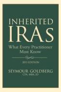 Inherited Iras: What Every Practitioner Should Know di Seymour Goldberg, American Bar Association edito da American Bar Association