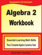 Algebra 2 Workbook di Michael Smith, Reza Nazari edito da Math Notion