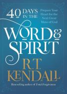 40 Days in the Word and Spirit: Prepare Your Heart for the Next Great Move of God di R. T. Kendall edito da CHARISMA HOUSE