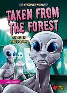 Taken from the Forest: An Alien Abduction di Anita Croy edito da BEAR CLAW BOOKS