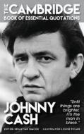 Johnny Cash - The Cambridge Book Of Essential Quotations di Sebastian Simcox edito da Gramercy Park Press
