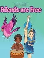 Friends are Free di Catherine Johnson edito da Fulton Books