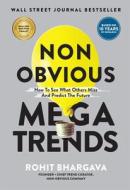 Non Obvious Megatrends: How to See What Others Miss and Predict the Future di Rohit Bhargava edito da IDEAPRESS PUB