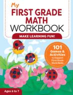 My First Grade Math Workbook: 101 Games & Activities to Support First Grade Math Skills di Lena Attree edito da ROCKRIDGE PR